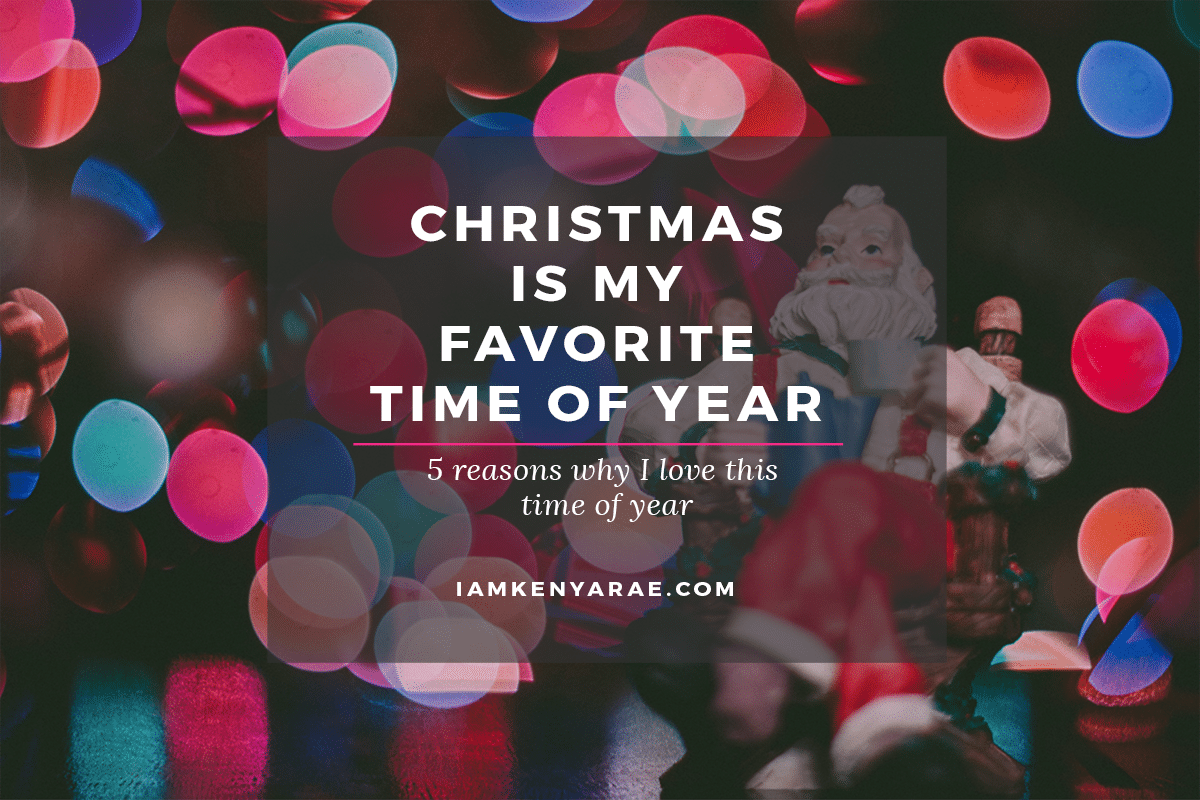 5 Reasons Christmas Is My Favorite Holiday